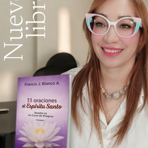 33 Oraciones al Espíritu Santo: Basadas en Un Curso del Milagros VOL.1